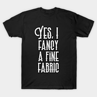 Yes, I fancy a fine fabric T-Shirt